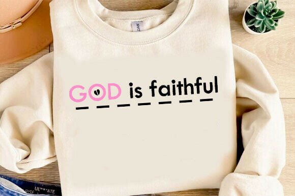 God is Faithful SVG: Christian Graphics for T-Shirt Designs
