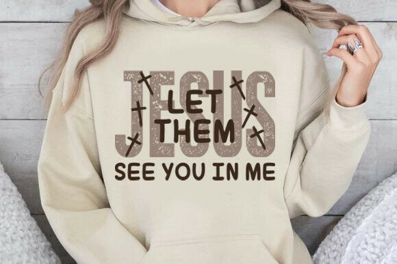 Jesus Let Them See You in Me SVG Graphics & T-Shirt Designs