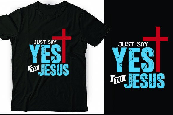 JUST SAY YES to JESUS Graphics for T-Shirt Designs