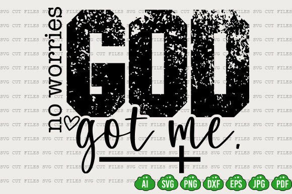 No Worries GOD Got Me – Christian SVG & T-Shirt Graphics