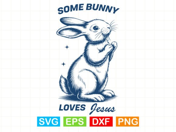 Some Bunny Loves Jesus SVG for T-Shirt Designs & Graphics