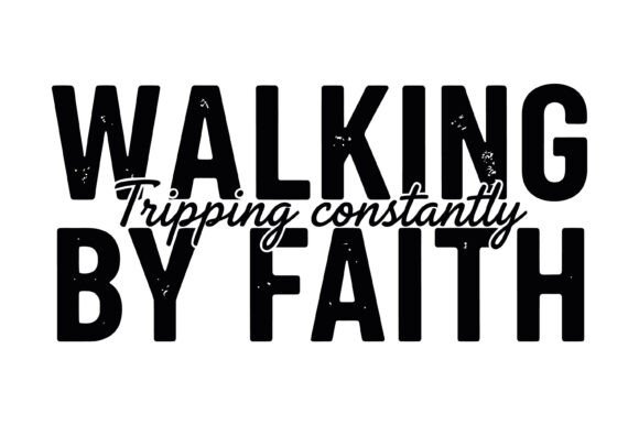 Walking by Faith Christian Typography Graphics for T-Shirt Designs