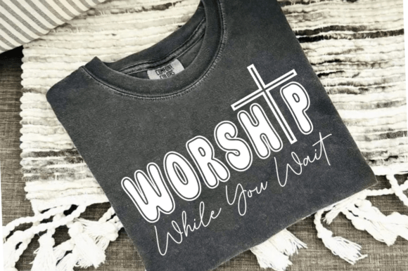 Worship While You Wait SVG Christian Png Graphics & T-Shirt Designs